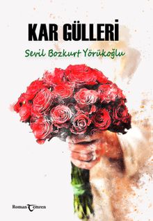 Kar Gülleri - Sevil Bozkurt Yörükoğlu PDF İndir
