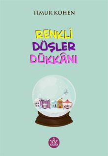 Renkli Düşler Dükkanı - Timur Kohen PDF İndir