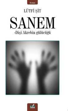 Sanem  Dişi Akrebin Gülücüğü - Lütfi Şit