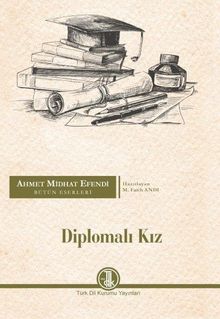 Diplomalı Kız / Ahmet Midhat Efendi Bütün Eserleri - Prof. Dr. M. Fatih Andı PDF İndir