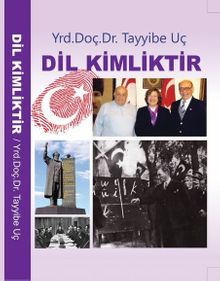 Dil Kimliktir - Yrd. Doç. Dr. Tayyibe Uç PDF İndir