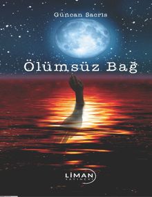 Ölümsüz Bağ - Güncan Sacris PDF İndir