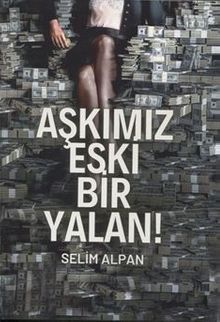 Aşkımız Eski Bir Yalan! - Selim Alpan PDF İndir