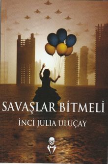 Savaşlar Bitmeli - İnci Julia Uluçay PDF İndir