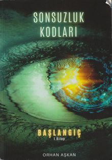 Sonsuzluk Kodları / Başlangıç - Orhan Aşkan PDF İndir