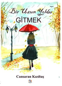 Bir Uzun Yoldu Gitmek - Cansaran Kızıltaş PDF İndir