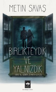 Birlikteydik ve Yalnızdık  Yirmi Yıl Sonra Zemheri Kuyusu - Metin Savaş PDF İndir