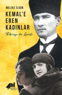 Kemal’e Eren Kadınlar  Fikriye İle Latife - Melike İlgün