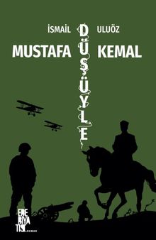Mustafa Kemal Düşüyle - İsmail Uluöz PDF İndir