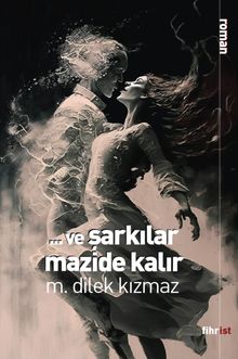 Ve Şarkılar Mazide Kalır - M. Dilek Kızmaz PDF İndir