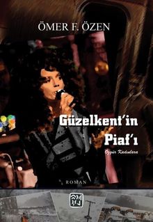 Güzelkent’in Piaf’ı - Ömer F. Özen PDF İndir