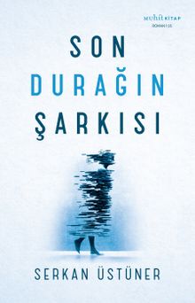 Son Durağın Şarkısı - Serkan Üstüner PDF İndir