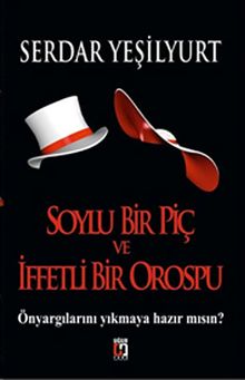 Soylu Bir Piç ve İfetli Bir Orospu - Serdar Yeşilyurt PDF İndir