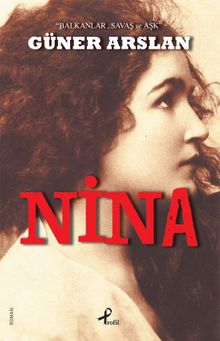 Nina  Balkanlar, Savaş ve Aşk - Güner Arslan PDF İndir