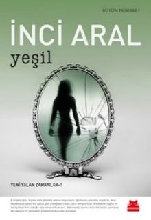 Yeşil / Yeni Yalan Zamanlar -1 - İnci Aral PDF İndir