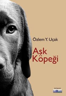 Aşk Köpeği - Özlem Y. Uçak PDF İndir