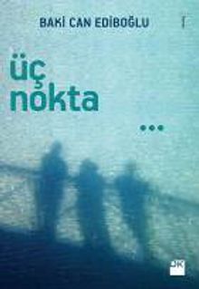 Üç Nokta - Baki Can Ediboğlu PDF İndir