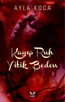 Kayıp Ruh  Yitik Beden - Ayla Koca PDF İndir