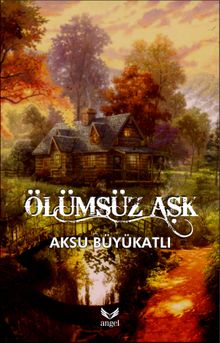 Ölümsüz Aşk - Aksu Büyükatlı PDF İndir