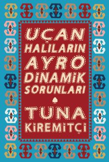 Uçan Halıların Ayrodinamik Sorunları - Tuna Kiremitçi PDF İndir