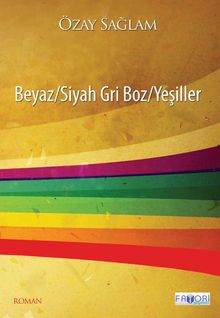 Beyaz / Siyah Gri Boz / Yeşiller - Özay Sağlam PDF İndir