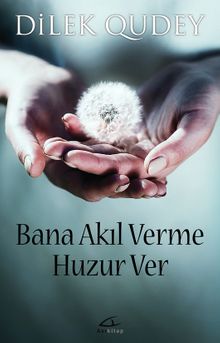Bana Akıl Verme Huzur Ver - Dilek Qudey PDF İndir