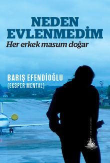 Neden Evlenmedim  Her Erkek Masum Doğar - Barış Efendioğlu