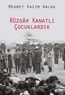 Rüzgar Kanatlı Çocuklardık - M. Kazım Ablak PDF İndir