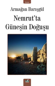 Nemrut’ta Güneşin Doğuşu - Armağan Barışgül PDF İndir