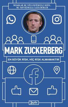 Mark Zuckerberg : En Büyük Risk, Hiç Risk Almamaktır - ZEPLİN PDF İndir