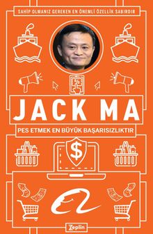 Jack Ma : Pes Etmek En Büyük Başarısızlıktır - ZEPLİN PDF İndir