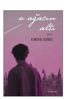 O Ağacın Altı - Emine Ebru PDF İndir