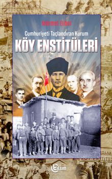 Cumhuriyeti Taçlandıran Kurum Köy Enstitüleri - Mehmet Elibol PDF İndir