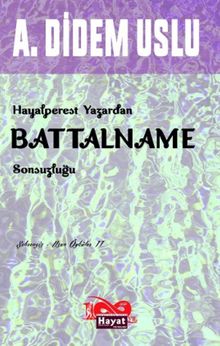 Hayalperest Yazardan Battalname Sonsuzluğu - A. Didem Uslu