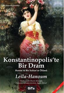 Konstantinopolis'te Bir Dram  Harem ve Bir Sultan'ın Ölümü - Leila Hanoum PDF İndir