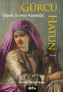 Gürcü Hatun - Gisele Durero Köseoğlu PDF İndir