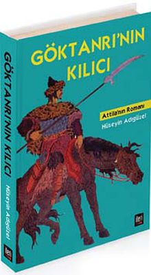 Göktanrı'nın Kılıcı  Attila'nın Romanı - Hüseyin Adıgüzel
