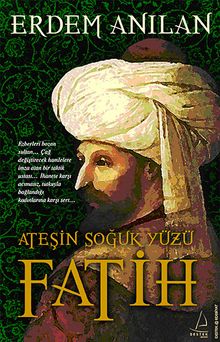 Ateşin Soğuk Yüzü Fatih - Erdem Anılan PDF İndir