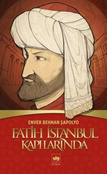Fatih İstanbul Kapılarında - Enver Behnan Şapolyo PDF İndir