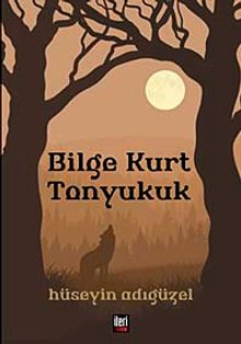 Bilge Kurt Tonyukuk - Hüseyin Adıgüzel