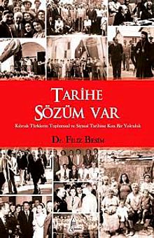 Tarihe Sözüm Var  Kıbrıslı Türklerin Toplumsal ve Siyasal Tarihine Kısa Bir Yolculuk - Dr. Filiz Besim