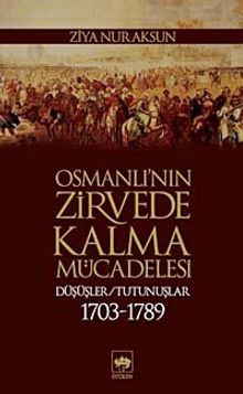Osmanlı'nın Zirvede Kalma Mücadelesi Düşüşler - Tutunuşlar - Ziya Nur Aksun PDF İndir