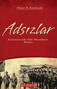 Adsızlar  Kastamonu'daki Milli Mücadelenin Romanı - Ahmet B. Karabacak PDF İndir