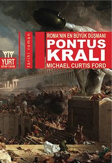 Roma'nın En Büyük Düşmanı Pontus Kralı - Michael Curtis Ford PDF İndir