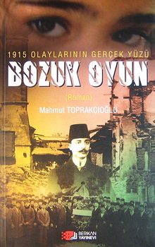 1915 Olaylarının Gerçek Yüzü Bozuk Oyun - Mahmut Toprakçıoğlu PDF İndir