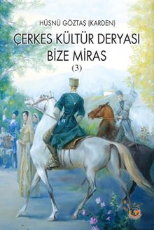 Çerkes Kültür Deryası / Bize Miras 3 - Hüsnü Göztaş PDF İndir