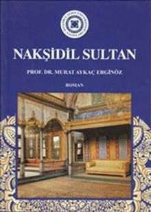 Nakşidil Sultan - Murat Aykaç Erginöz