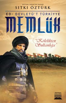 Memlük  Kölelikten Sultanlığa - Sıtkı Öztürk PDF İndir