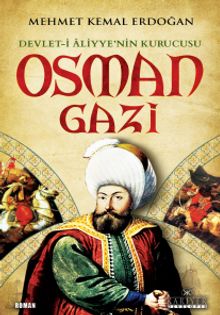 Devlet-i Aliyye'nin Kurucusu Osman Gazi - Mehmet Kemal Erdoğan
