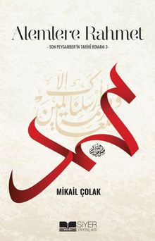 Alemlere Rahmet / Son Peygamber'in Tarihi Romanı 3 - Mikail Çolak PDF İndir